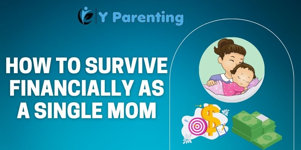 How To Survive Financially As A Single Mom A Complete Guide