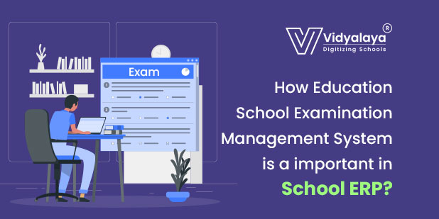 How Education School Examination Management System important in School ERP?
