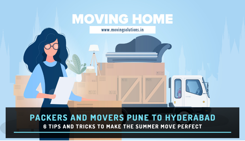 Packers and Movers Pune to Hyderabad: Make the Summer Move Perfect