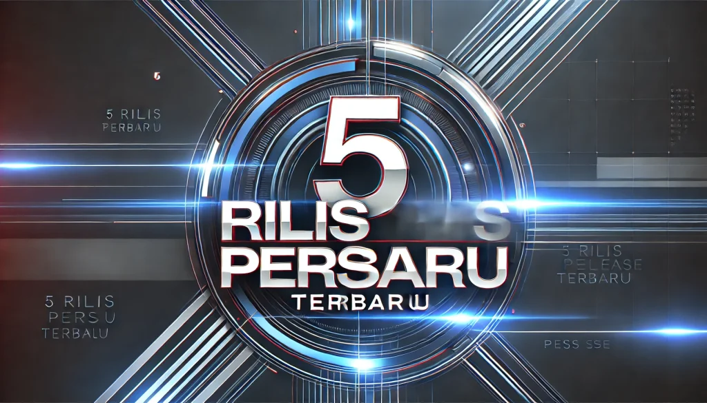 5 Rilis Pers Terbaru