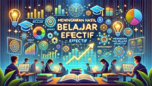 Meningkatkan Hasil Belajar Efektif