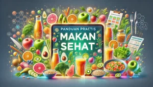 Panduan Praktis Makan Sehat
