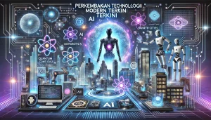 Perkembangan Teknologi Modern Terkini