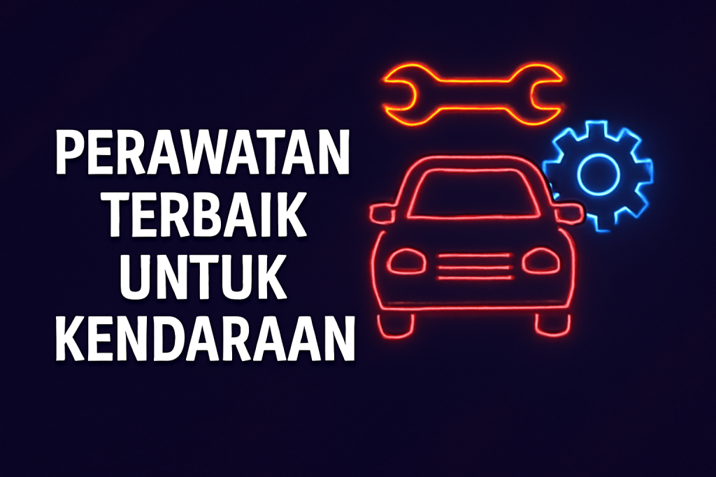 Perawatan Terbaik Untuk Kendaraan