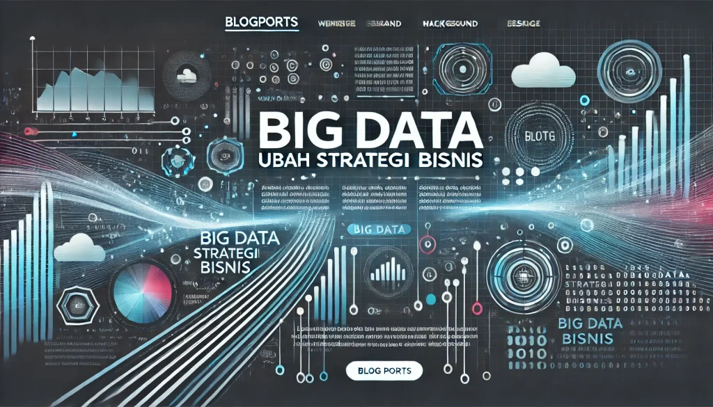 Big Data Ubah Strategi Bisnis