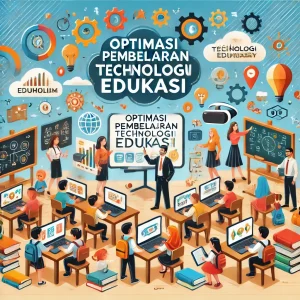 Optimasi Pembelajaran Teknologi Edukasi